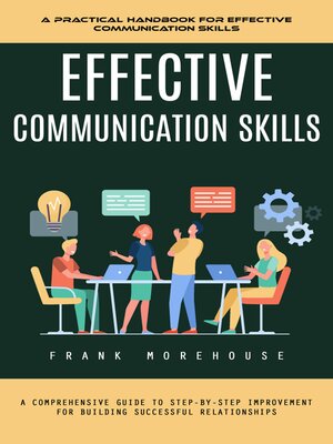 cover image of Effective Communication Skills--A Practical Handbook for Effective Communication Skills (A Comprehensive Guide to Step-by-step Improvement for Building Successful Relationships)